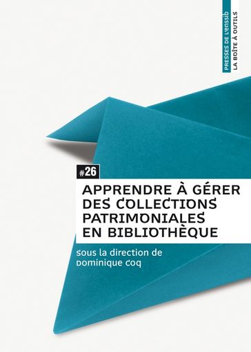 Apprendre à gérer des collections patrimoniales en bibliothèque - Collectif