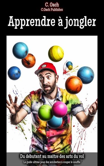 Apprendre à jongler - C. Oach