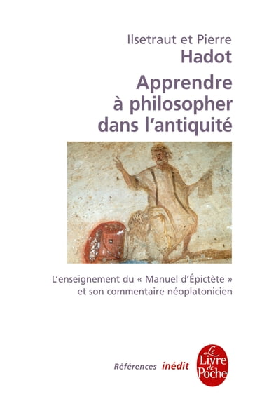 Apprendre à philosopher dans l'antiquité-inédit - Ilsetraut Hadot - Pierre Hadot