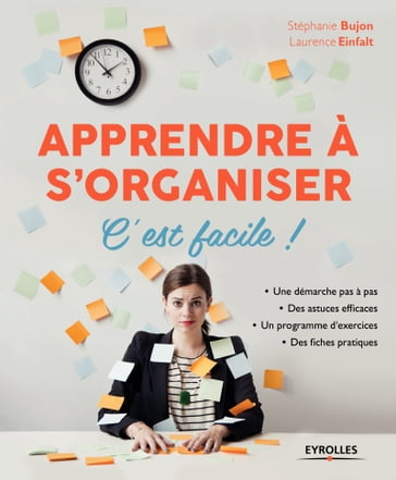 Apprendre à s'organiser, c'est facile ! - Laurence Einfalt - Stéphanie Bujon