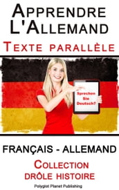 Apprendre l allemand - Texte parallèle - Collection drôle histoire (Français - Allemand)