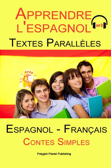 Apprendre l'espagnol - Texte parallèle - Contes Simples - MP3 (Espagnol - Francés) - Polyglot Planet Publishing