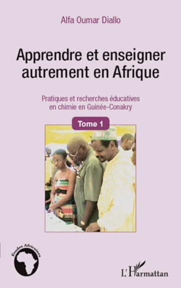 Apprendre et enseigner autrement en Afrique (Tome 1) - Alfa Oumar Diallo
