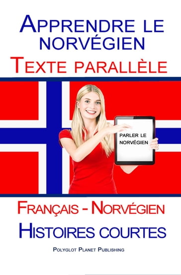 Apprendre le norvégien - Texte parallèle - Histoires courtes (Français - Norvégien) - Polyglot Planet Publishing