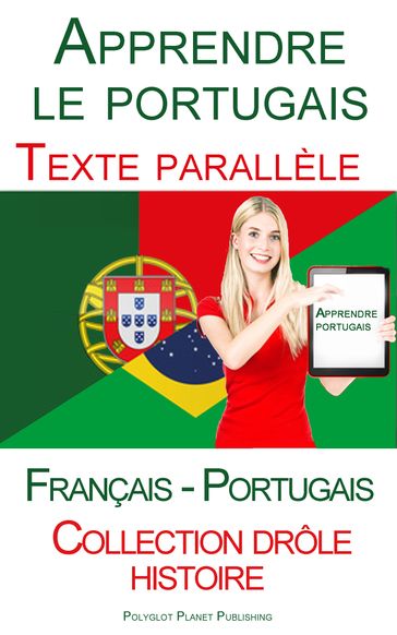 Apprendre le portugais - Texte parallèle (Français - Portugais) Collection drôle histoire - Polyglot Planet Publishing