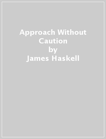 Approach Without Caution - James Haskell