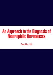 Approach to the Diagnosis of Neutrophilic Dermatoses