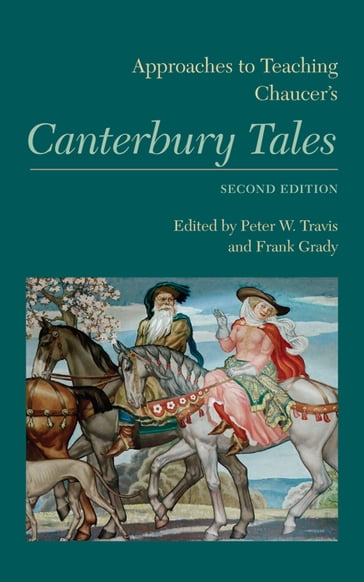 Approaches to Teaching Chaucer's Canterbury Tales - Alex Mueller - Alexander L. Kaufman - Andrew Cole - Becky McLaughlin - Bethany Blankenship - Bryan P. Davis - David Wallace - Deborah Sinnreich-Levi - Donna Crawford - Emma Lipton - Florence Newman - Holly Crocker - Howell Chickering - Jacob Lewis - Jamie Taylor - Jane Chance - Kara Crawford - Kathryn Lynch - Larry Scanlon - Leonard Michael Koff - Loraine Kochanske Stock - Martha W. Driver - Michael Calabrese - Michelle Warren - Nicole Nolan Sidhu - Patricia Ingham - Peter G. Beidler - Robert Epstein - Robert Myer-Lee - Roger A. Ladd - Susan Yagar - Tara Williams - Timothy L. Stinson - Tison Pugh - William A. Quinn