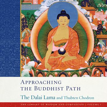 Approaching the Buddhist Path (The Library of Wisdom and Compassion) - His Holiness The Dalai Lama - Thubten Chodron