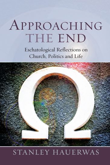 Approaching the End - Hauerwas
