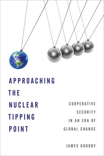 Approaching the Nuclear Tipping Point - James E. Goodby