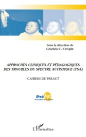Approches cliniques et pédagogiques des troubles du spectre autistique (TSA): Cahiers de Préaut