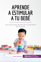 Aprende a estimular a tu bebé