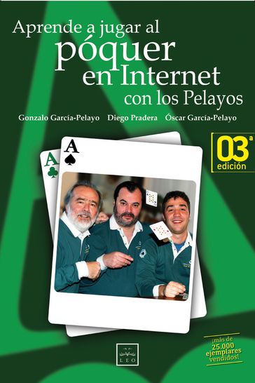 Aprende a jugar al póquer en Internet con los Pelayos - Gonzalo García-Pelayo - Oscar García-Pelayo - Diego Pradera