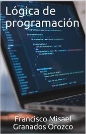 Aprende a programar - Lógica de programación en C++ y java