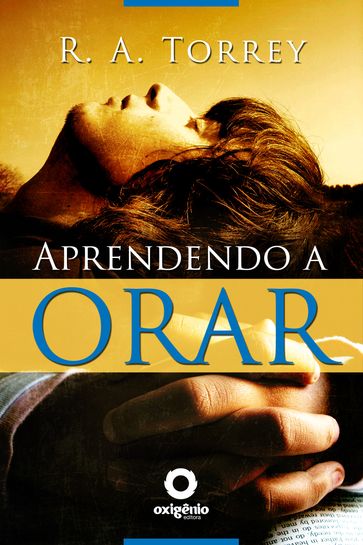 Aprendendo a orar - R.A. Torrey