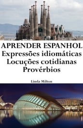 Aprender Espanhol: Expressões idiomáticas Locuções cotidianas Provérbios