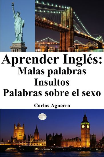 Aprender Inglés: Malas Palabras  Insultos  Palabras sobre el sexo - Carlos Aguerro