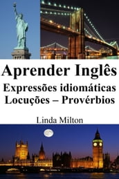 Aprender Inglês: Expressões idiomáticas - Locuções - Provérbios