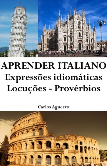Aprender Italiano: Expressões idiomáticas  Locuções  Provérbios - Carlos Aguerro