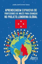 Aprendizagem Expansiva de Professores de Inglês para Crianças no Projeto Londrina Global