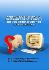 Aprendizaje reflexivo, enseñanza problémica y juegos educativos por computadora