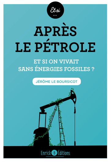 Après le pétrole - Jérôme Le Boursicot