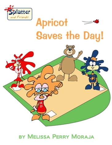 Apricot Saves the Day - Melissa Perry Moraja