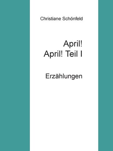 April! April! Teil I - Christiane Schonfeld