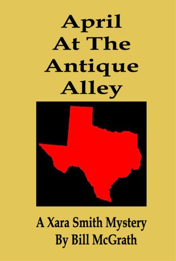 April At The Antique Alley: A Xara Smith Mystery - Bill McGrath