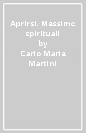 Aprirsi. Massime spirituali