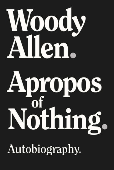 Apropos of Nothing - Woody Allen