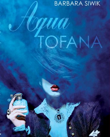 Aqua Tofana - Barbara Siwik