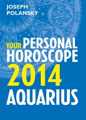 Aquarius 2014: Your Personal Horoscope