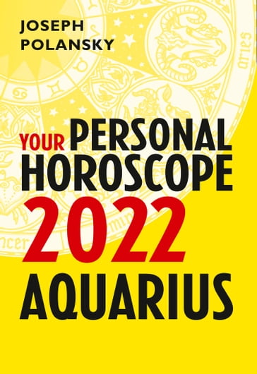 Aquarius 2022: Your Personal Horoscope - Joseph Polansky