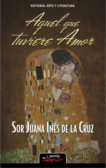 Aquel que tuviere amor - Sor Juana Inés de la Cruz