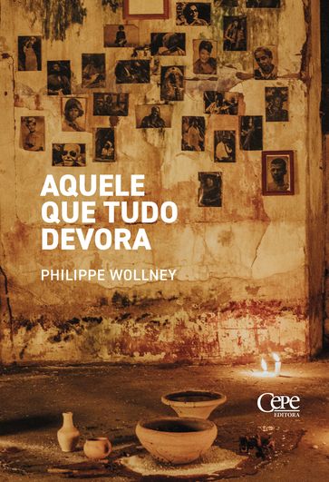 Aquele que tudo devora - Philippe Wollney