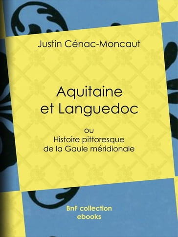Aquitaine et Languedoc - Justin Cénac-Moncaut