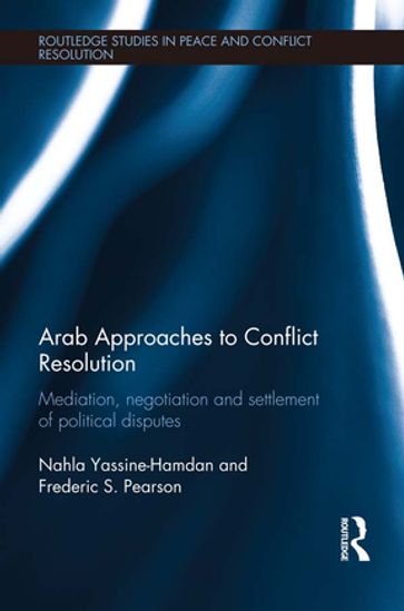 Arab Approaches to Conflict Resolution - Nahla Yassine-Hamdan - Frederic Pearson