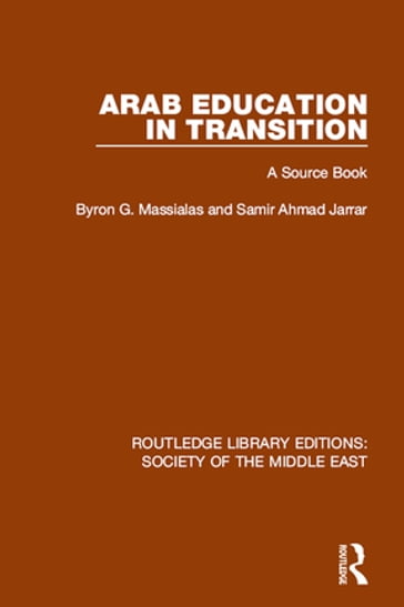 Arab Education in Transition - Byron G. Massialas - Samir Ahmad Jarrar