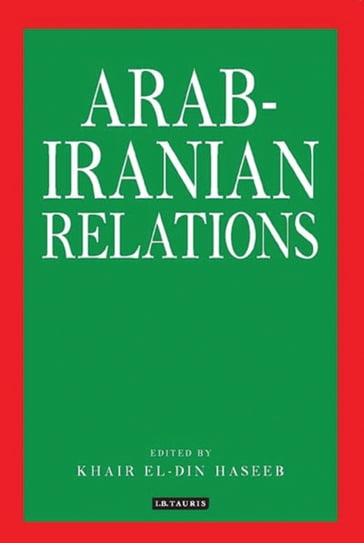 Arab-Iranian Relations - Khair El-Din Haseeb