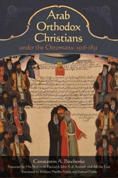 Arab Orthodox Christians Under the Ottomans 15161831