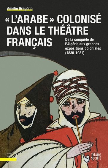 « L'Arabe » colonisé dans le théâtre français - Amélie Gregório