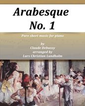 Arabesque No. 1 Pure sheet music for piano by Claude Debussy arranged by Lars Christian Lundholm