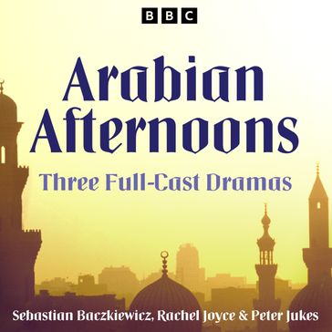 Arabian Afternoons - Sebastien Baczkiewicz - Rachel Joyce - Peter Jukes