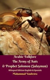 Arabic Folklore The Army of Ants & Prophet Solomon (Sulayman) Bilingual Edition English & Spanish