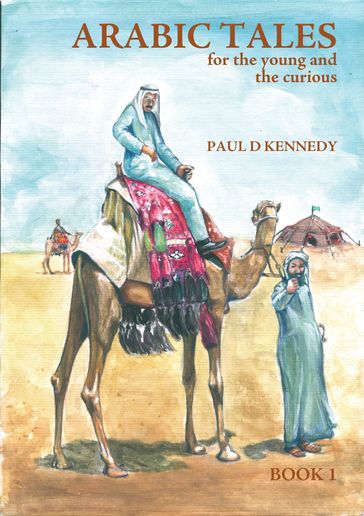 Arabic Tales for the Young and the Curious - Paul D Kennedy