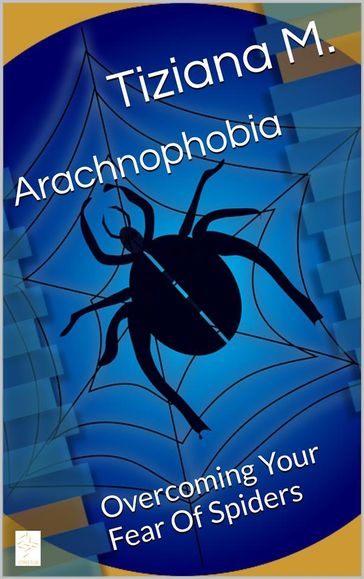 Arachnophobia - Tiziana M.
