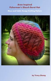 Aran Inspired Fisherman s Slouch Beret Hat: Cable and Moss Design Knitting Pattern