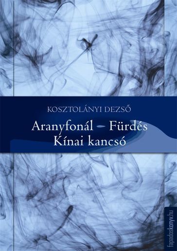 Aranyfonál, Fürdés, Kínai kancsó - Kosztolányi Dezs